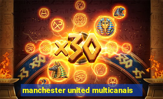 manchester united multicanais